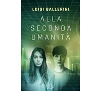 Libri Luigi Ballerini - Alla seconda umanità - 2022