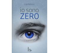 Libri Luigi Ballerini - Io sono Zero - 2015 (Il Castoro bambini)