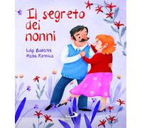 Il segreto dei nonni - Ballerini Luigi, Formica Paola