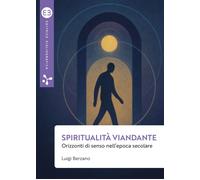 Libri Luigi Berzano - Spiritualita Viandante. Orizzonti Di Senso Nell'epoca Seco