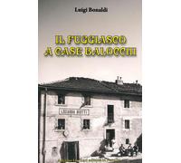 Libri Luigi Bonaldi - Il Fuggiasco A Case Balocchi