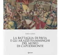 Libri Luigi Casali - La Battaglia Di Pavia E Gli Arazzi Fiamminghi Del Museo Di