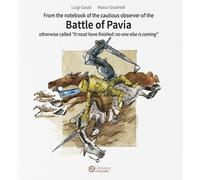 Libri Luigi Casali / Marco Giusfredi - Battle Of Pavia. Otherwise Called It Must