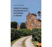 Libri Luigi Cherubini - Cento Casali Sconosciuti Intorno A Roma