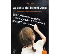 Libri Luigi Ciotti - La classe dei banchi vuoti - 2016