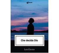 Che decida Dio - Cislaghi Luigi