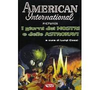 Libri Luigi Cozzi - American Internatioal Pictures. I Giorni Dei Mostri E Delle