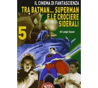 Libri Luigi Cozzi - Il Cinema Di Fantascienza Tra Batman... Superman E Le Crocie