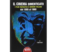 Libri Luigi Cozzi - Il Cinema Dimenticato. I Film Fantastici E Horror Italiani D