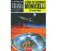 Libri Luigi Cozzi - Storia Di Urania (La) #01 - L'Era Di Giorgio Monicelli