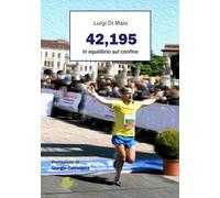 Libri Luigi Di Maio - 42,195. In equilibrio sul confine - 2021