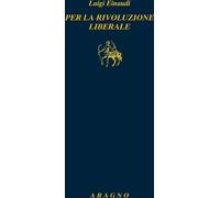 Per la rivoluzione liberale - Einaudi Luigi