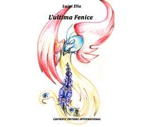 Libri Luigi Elia - L' Ultima Fenice