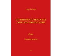 Libri Luigi Falanga - Divertimento Senza Eta, Cosplay E Mondo Nerd