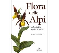Libri Luigi Fenaroli - Flora Delle Alpi E Degli Altri Monti D'italia. Nuova Ediz