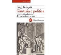 Libri Luigi Ferrajoli - Giustizia E Politica. Crisi E Rifondazione Del Garantism