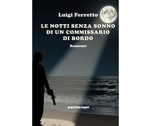 Libri Luigi Ferretto - Le Notti Senza Sonno Di Un Commissario Di Bordo