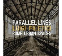 Libri Luigi Filetici- Parallel Lines. Rome Urban Spaces. Ed. Italiana E Inglese