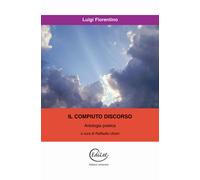 Luigi Fiorentino - Il Compiuto Discorso
