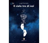 Libri Luigi Fiumara - Il cielo tra di noi - 2021 (Parva forma)