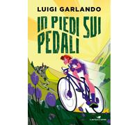 Libri Luigi Garlando - In Piedi Sui Pedali. Storie Di Sport