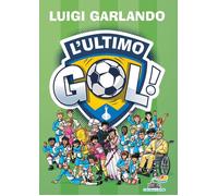 Libri Luigi Garlando - L' Ultimo Gol