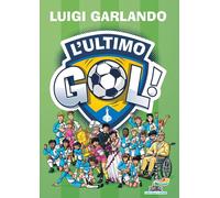 Libri Luigi Garlando - L'ultimo gol - 2023