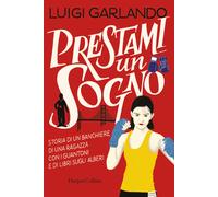 Libri Luigi Garlando - Prestami Un Sogno. Storia Di Un Banchiere, Di Una Ragazza