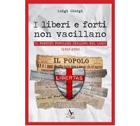 Libri Luigi Giorgi - I Liberi E Forti Non Vacillano. Il Partito Popolare Italian