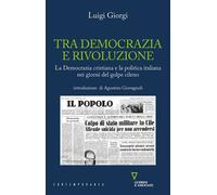 TRA DEMOCRAZIA E RIVOLUZIONE - GIORGI LUIGI - Guerini e Associati