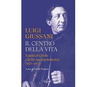 Il centro della vita. Il fatto di Cristo e della sua permanenza (1971-1972...