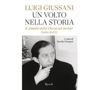 Libri Luigi Giussani - Un Volto Nella Storia. Il Compito Della Chiesa Nel Mondo