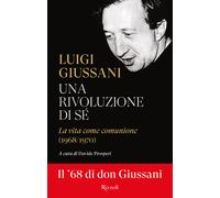 UNA RIVOLUZIONE DI SE'. LA VITA COME COMUNIONE (1968-1970) - GIUSSANI LUIGI,