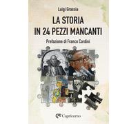 Libri Luigi Grassia - La storia in 24 pezzi mancanti - 2026