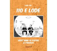 110 e lode. Vent'anni di papiri a Padova. Ediz. illustrata