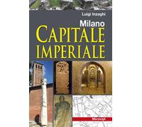 Libri Luigi Inzaghi - Milano Capitale Imperiale