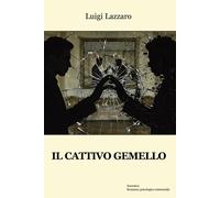 Libri Luigi Lazzaro - Il Cattivo Gemello