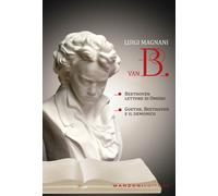Libri Luigi Magnani - Van B. Goethe, Beethoven E Il Demonico. Beethoven Lettore