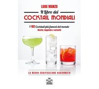 Libri Luigi Manzo - Il Libro Dei Cocktail Mondiali. I 102 Cocktail Piu Famosi De