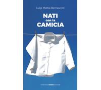 Libri Luigi Mattia Bernasconi - Nati con la camicia - 2020