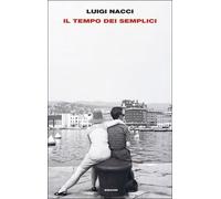 Libri Luigi Nacci - Il Tempo Dei Semplici