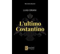 Libri Luigi Oriani - L'ultimo Costantino - 2023