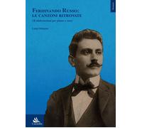 Libri Luigi Ottaiano - Ferdinando Russo: Le Canzoni Ritrovate. 18 Elaborazioni P