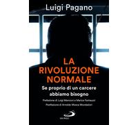 Libri Luigi Pagano - La Rivoluzione Normale. Se Proprio Di Un Carcere Abbiamo Bi