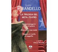 Libri Luigi Pirandello - La Trilogia Del Meta-Teatro. Sei Personaggi In Cerca D'