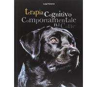Libri Luigi Polverini - Terapia Cognitivo Comportamentale Del Cane. Come Interve