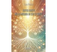 Libri Luigi Pratesi - Tutto Esiste Nella Misura In Cui Ci Serve