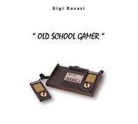 Libri Luigi Ravasi - Old School Gamer - 2018
