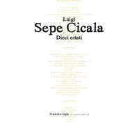 Libri Luigi Sepe Cicala - Dieci estati - 2021 (Nuova poetica)