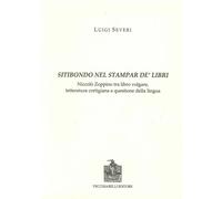 Libri Luigi Severi - Sitibondo Nel Stampar De' Libri. Niccolo Zoppino Tra Libro